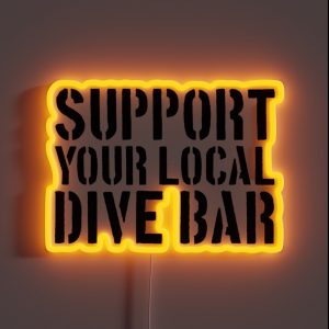 Support Your Local Dive Bar Funny Dive Bar Gear RGB Neon Sign