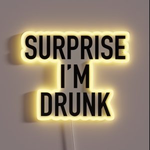 Surprise I M Drunk RGB Neon Sign