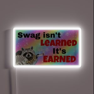Swag Isn T Learned It S Earned RGB Neon Sign