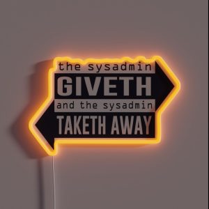 Sysadmin Giveth And Taketh Away RGB Neon Sign
