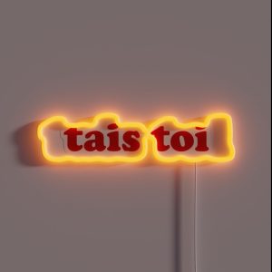 Tais Toi Shut Up In French RGB Neon Sign