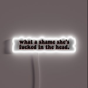 Taylor Swift What A Shame She S Fucked In The Head RGB Neon Sign