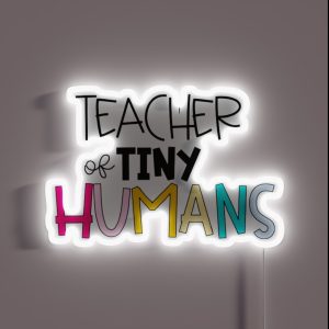 TEACHER OF TINY HUMANS RGB Neon Sign