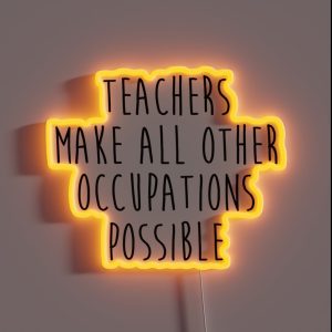 Teachers Make All Other Occupations Possible RGB Neon Sign Teachers Make All Other Occupations Possible RGB Neon Sign