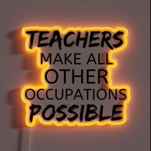Teachers Make All Other Occupations Possible RGB Neon Sign