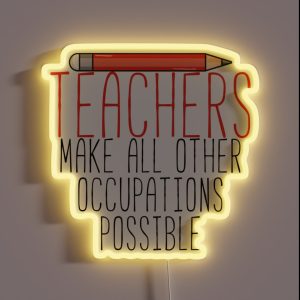 Teachers Make All Other Occupations Possible RGB Neon Sign Teachers Make All Other Occupations Possible RGB Neon Sign