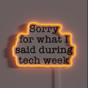 Tech Week Apologies RGB Neon Sign