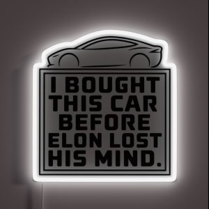 Tesla Bumper I Bought This Car Before Elon Lost His Mind RGB Neon Sign