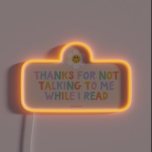 Thanks For Not Talking To Me While I Read Colorful Bookish Retro Groovy Flowers Daisy Aesthetic For Kindle Lovers Reading Girls Tbr RGB Neon Sign