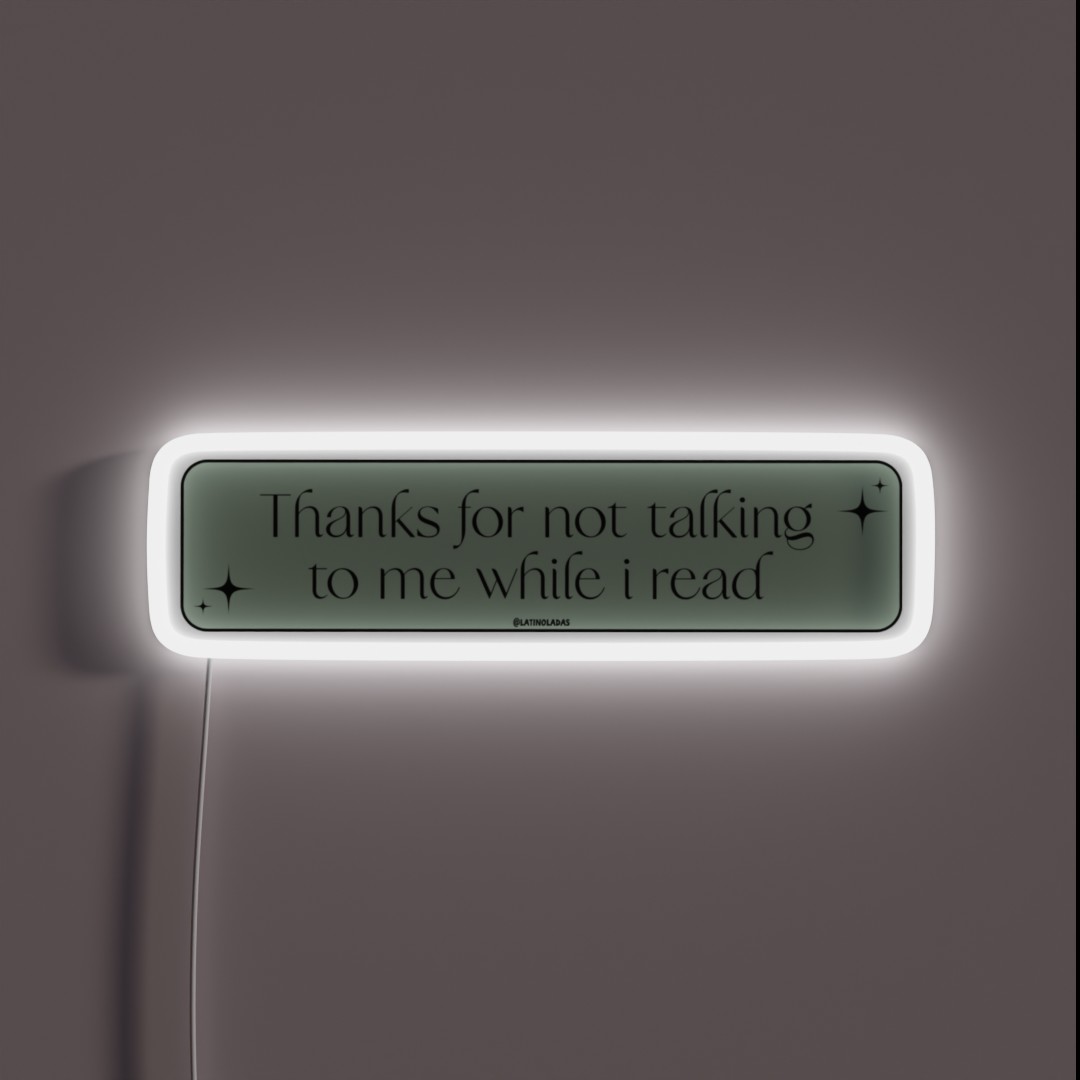 Thanks For Not Talking To Me While I Read RGB Neon Sign Thanks For Not Talking To Me While I Read RGB Neon Sign