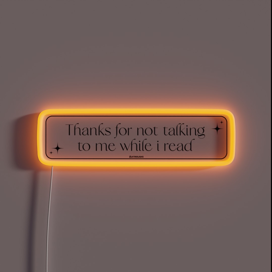 Thanks For Not Talking To Me While I Read RGB Neon Sign Thanks For Not Talking To Me While I Read RGB Neon Sign