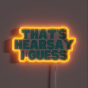 That S Hearsay I Guess RGB Neon Sign
