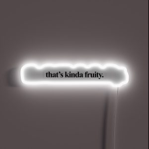 That S Kinda Fruity RGB Neon Sign