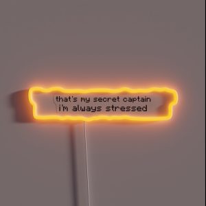 That S My Secret Captain I M Always Stressed V 3 RGB Neon Sign That S My Secret Captain I M Always Stressed V 3 RGB Neon Sign