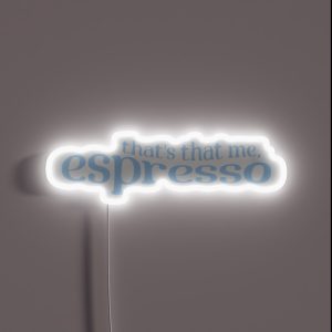 That S That Me Espresso Blue RGB Neon Sign