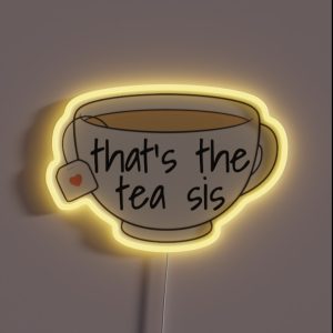 That S The Tea Sis RGB Neon Sign