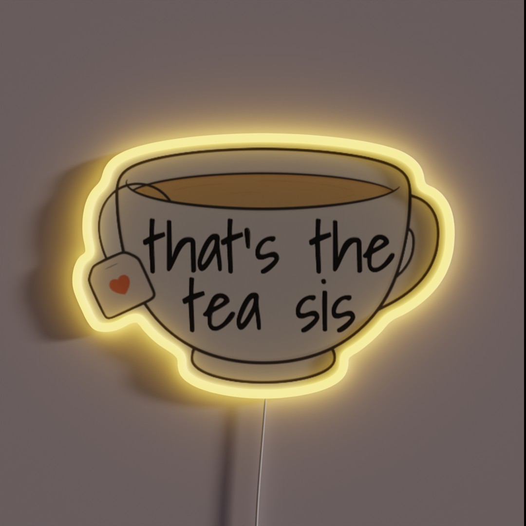 That S The Tea Sis RGB Neon Sign That S The Tea Sis RGB Neon Sign