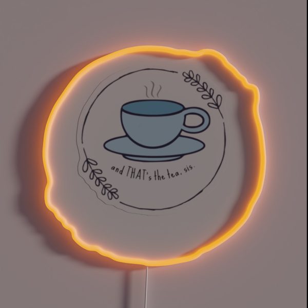 That S The Tea Sis RGB Neon Sign