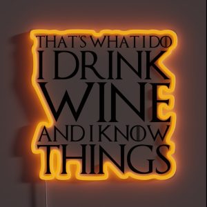 THAT S WHAT I DO I DRINK WINE AND I KNOW THINGS Design RGB Neon Sign