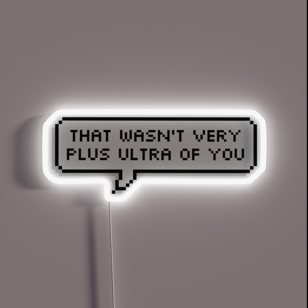 That Wasn T Very Plus Ultra Of You RGB Neon Sign That Wasn T Very Plus Ultra Of You RGB Neon Sign