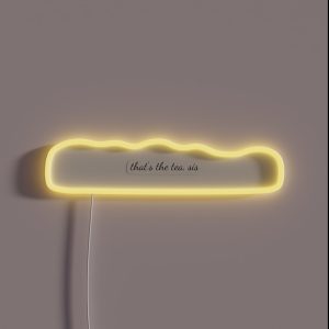 Thats The Tea Sis RGB Neon Sign Thats The Tea Sis RGB Neon Sign