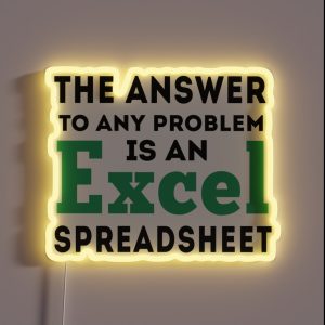 The Answer To Any Problem Is An Excel Spreadsheet Gift For Accountant RGB Neon Sign The Answer To Any Problem Is An Excel Spreadsheet Gift For Accountant RGB Neon Sign