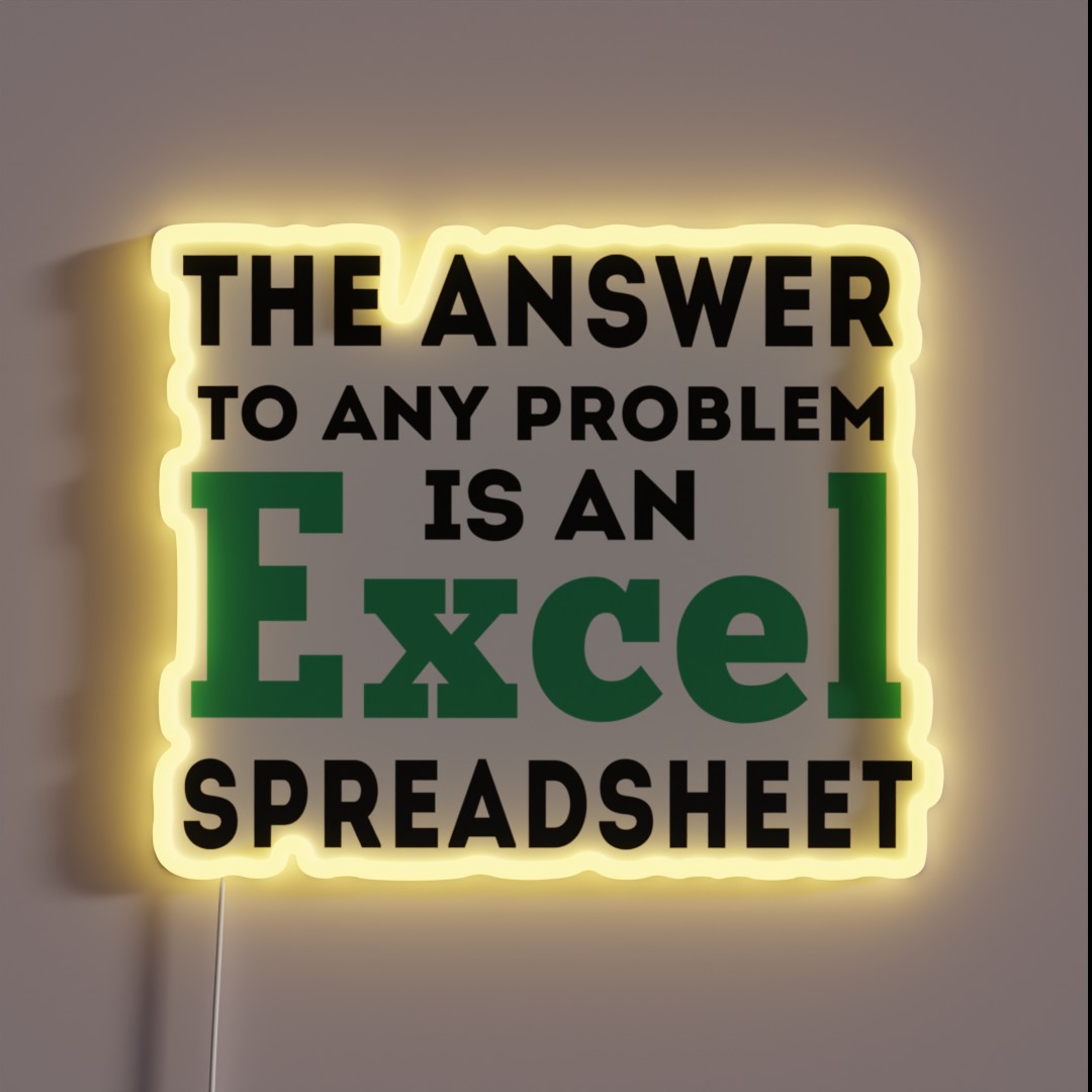 The Answer To Any Problem Is An Excel RGB Neon Sign The Answer To Any Problem Is An Excel RGB Neon Sign