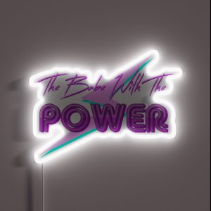 The Babe With The Power RGB Neon Sign