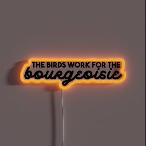The Birds Work For The Bourgeoisie RGB Neon Sign