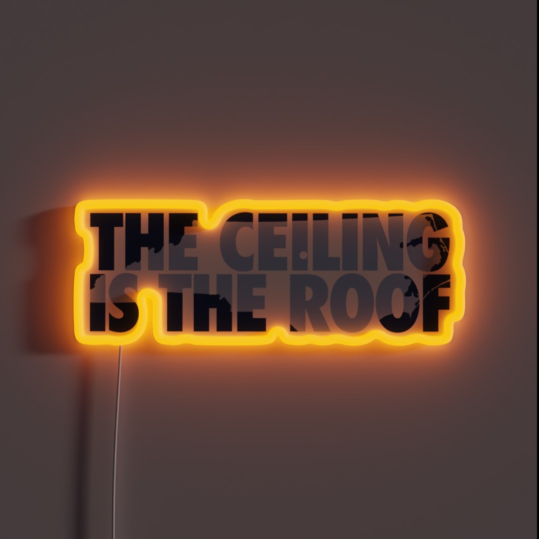 The Ceiling Is The Roof State Of Mind Dark RGB Neon Sign The Ceiling Is The Roof State Of Mind Dark RGB Neon Sign