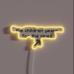 The Children Yearn For The Mines RGB Neon Sign