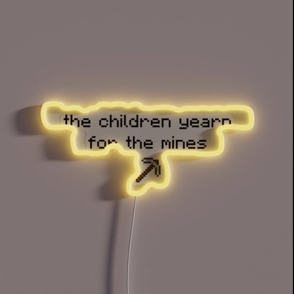 The Children Yearn For The Mines RGB Neon Sign