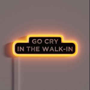 The Essential Chef Line Go Cry In The Walk In RGB Neon Sign
