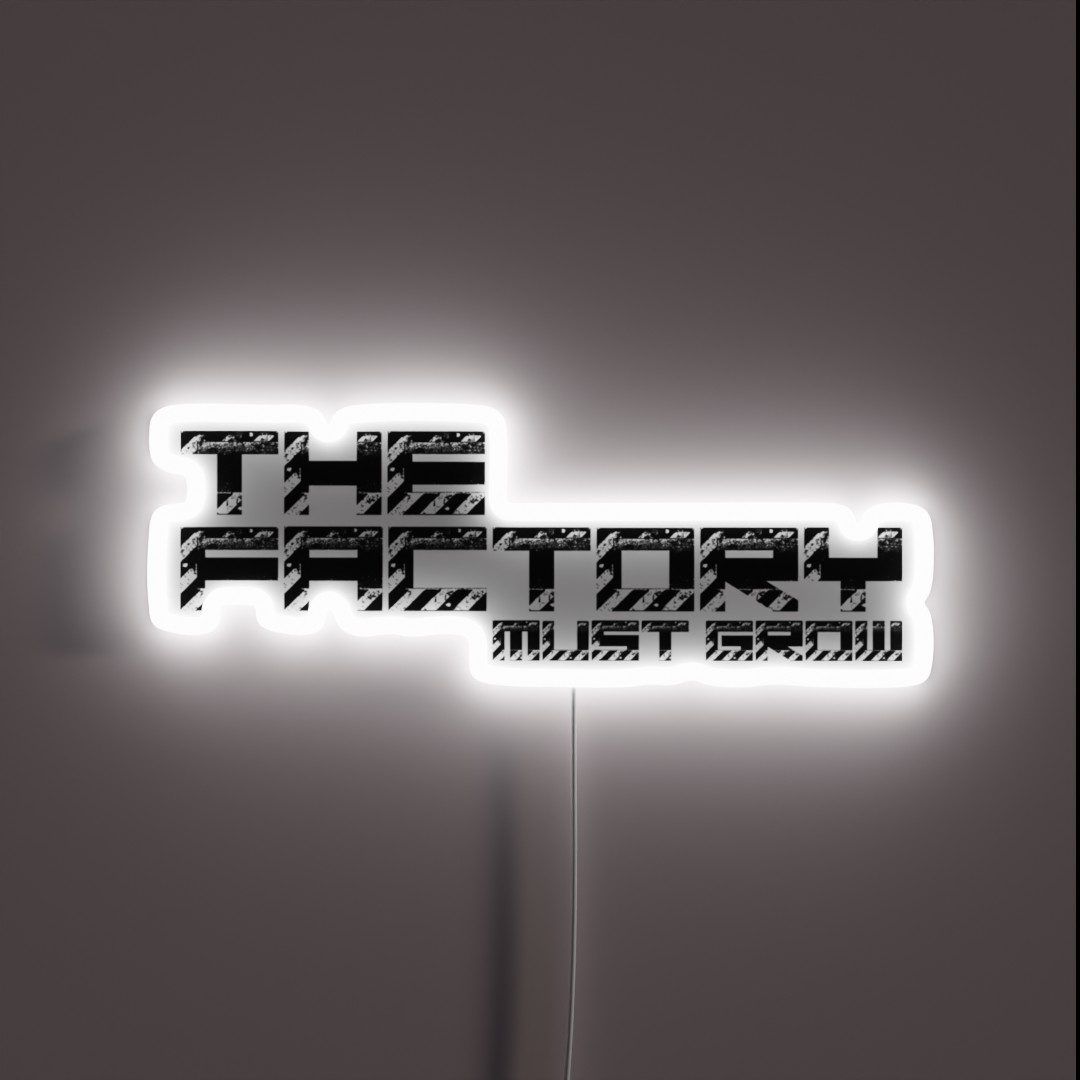 The Factory Must Grow Factorio Meme RGB Neon Sign The Factory Must Grow Factorio Meme RGB Neon Sign