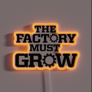 The Factory Must Grow RGB Neon Sign