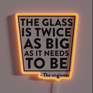 The Glass Is Twice As Big RGB Neon Sign