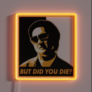 The Hangover But Did You Die Watched The Movie One Day But The Memories Last A Lifetime With The Comedians And Funny RGB Neon Sign