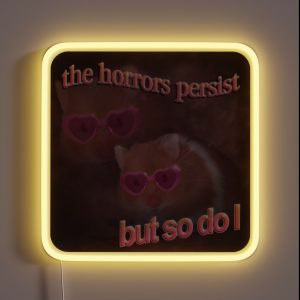 The Horrors Persist But So Do I Hamster Word Art RGB Neon Sign