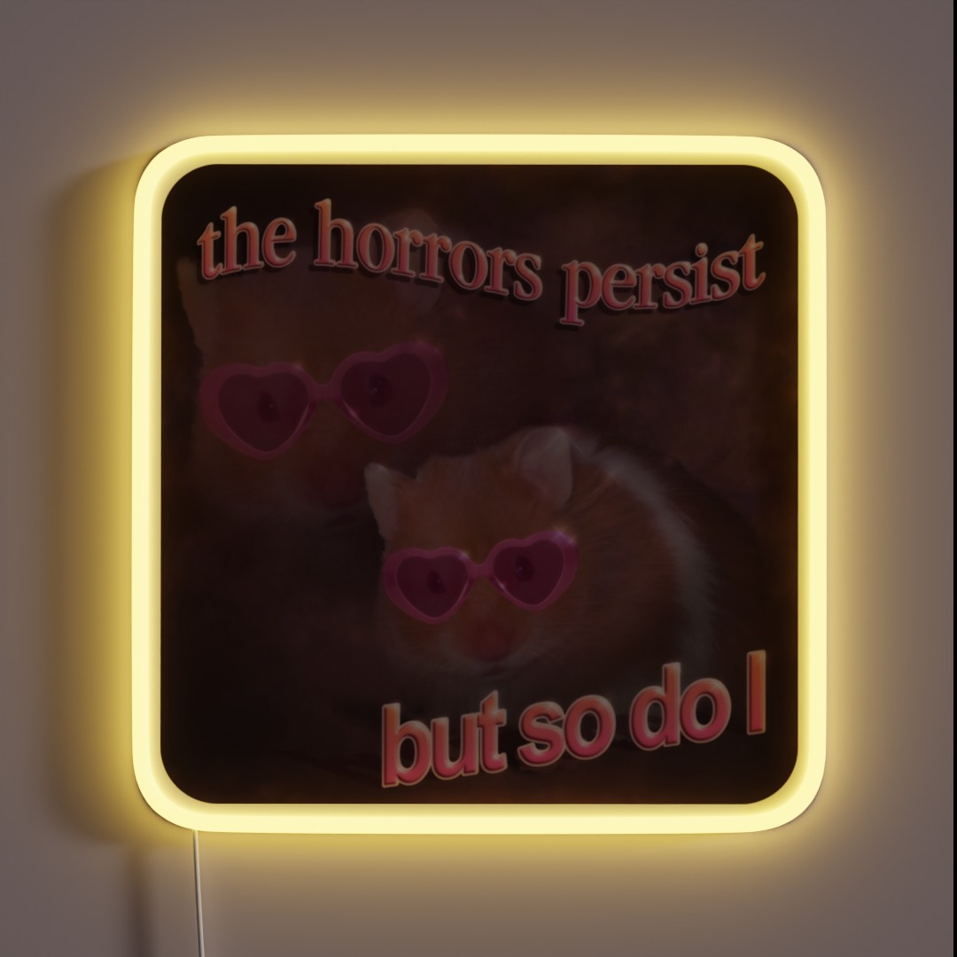 The Horrors Persist But So Do I Hamster Word RGB Neon Sign The Horrors Persist But So Do I Hamster Word RGB Neon Sign