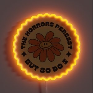 The Horrors Persist But So Do I RGB Neon Sign The Horrors Persist But So Do I RGB Neon Sign