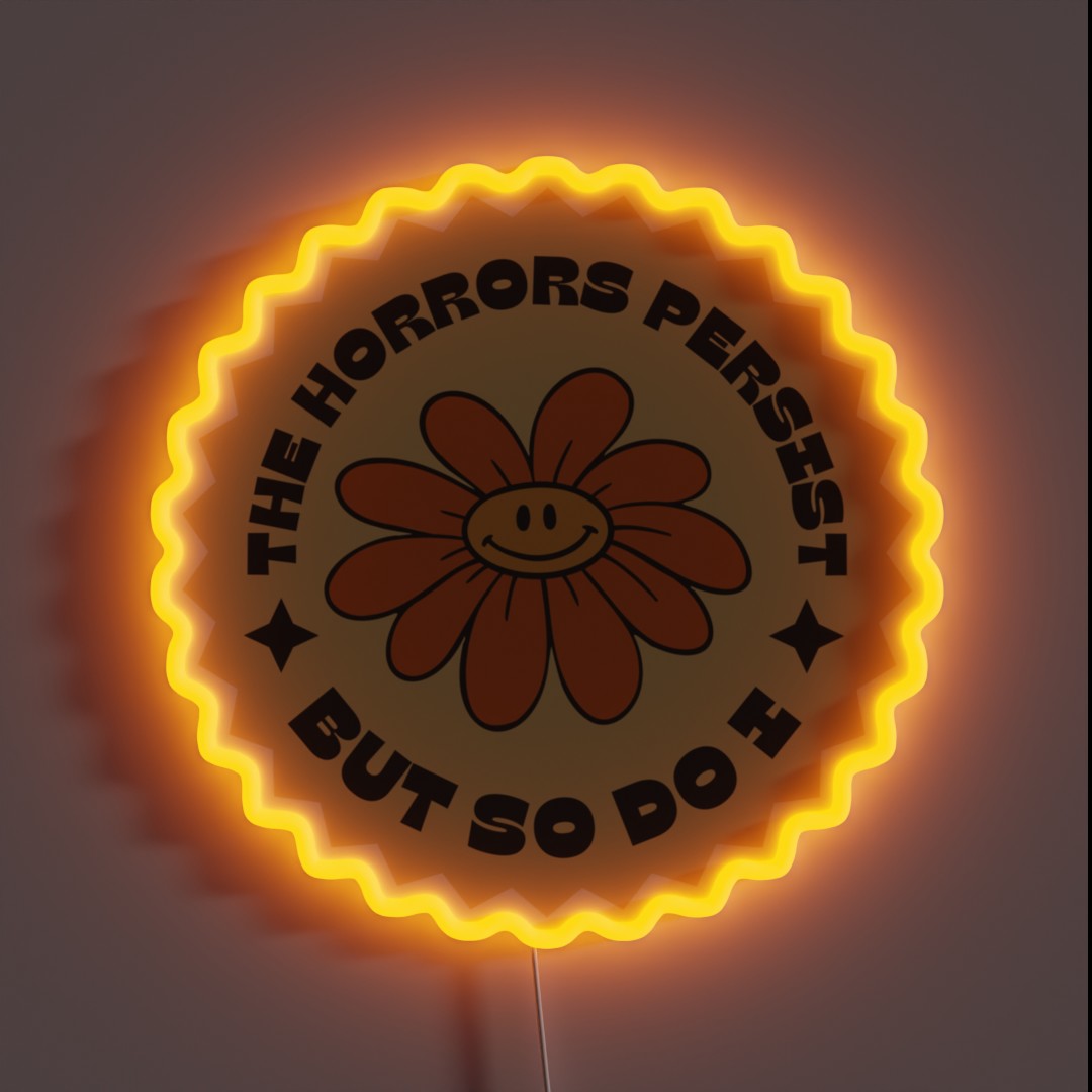 The Horrors Persist But So Do I RGB Neon Sign The Horrors Persist But So Do I RGB Neon Sign