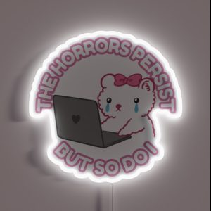 The Horrors Persist But So Do I The Corporate Girly RGB Neon Sign