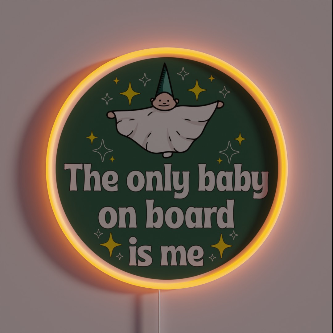 The Only Baby On Board Is Me Funny Me As A RGB Neon Sign The Only Baby On Board Is Me Funny Me As A RGB Neon Sign
