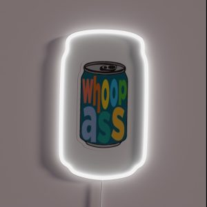 The Smallest Can Of Whoop Ass You Will Ever Buy RGB Neon Sign