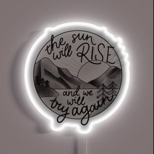 The Sun Will Rise And We Will Try Again RGB Neon Sign