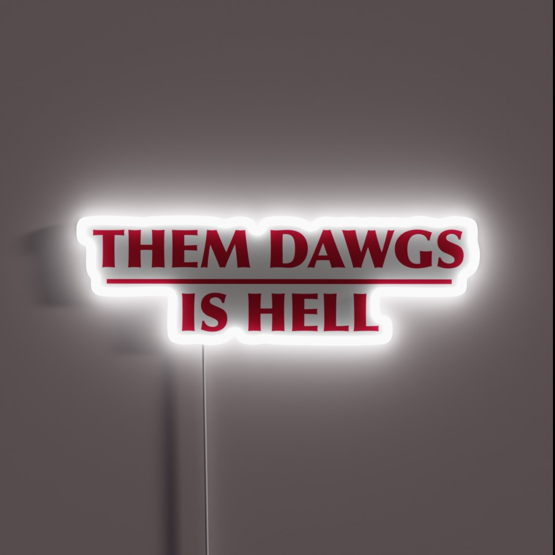 Them Dawgs Is Hell RGB Neon Sign Them Dawgs Is Hell RGB Neon Sign