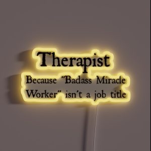Therapist Badass Miracle Worker RGB Neon Sign