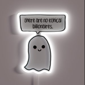 There Are No Ethical Billionaires Ghost RGB Neon Sign