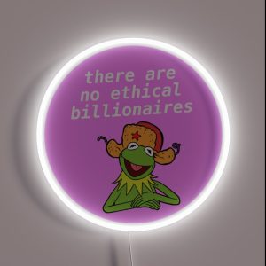 There Are No Ethical Billionaires Kermit Meme RGB Neon Sign