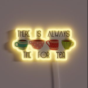There Is Always Time For Tea RGB Neon Sign There Is Always Time For Tea RGB Neon Sign